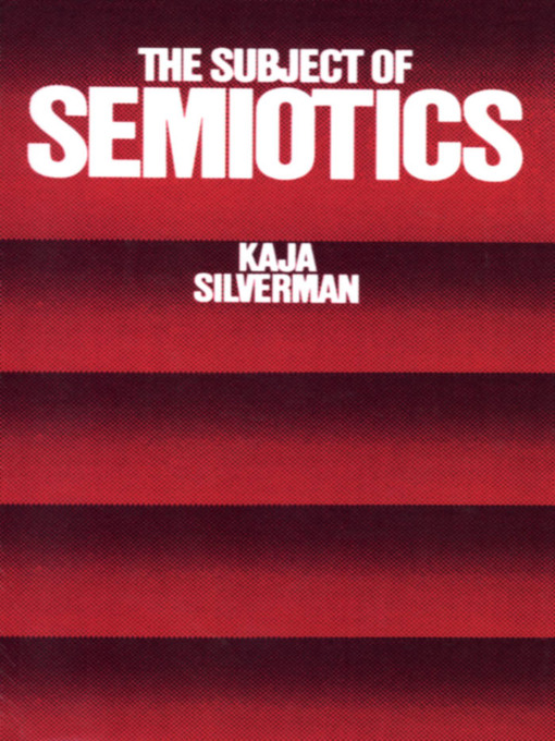 Title details for The Subject of Semiotics by Kaja Silverman - Available